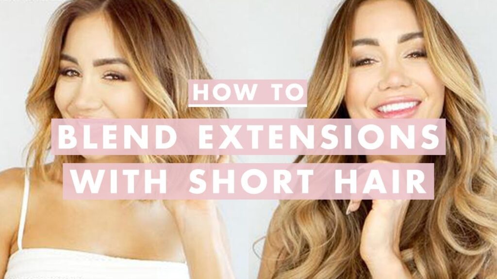 How to blend hair extensions with short hair