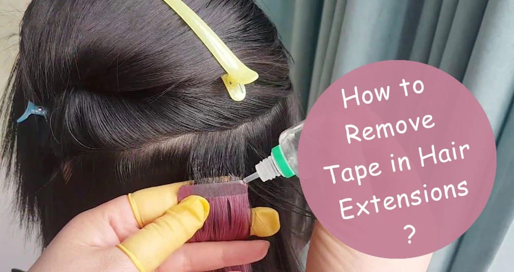 How to Remove Tape in Hair Extensions at Home with No Damage?